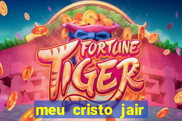 meu cristo jair santos playback